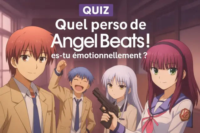 Quel perso de Angel Beats! es-tu émotionnellement ?