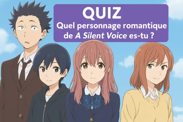 Quel personnage romantique de A Silent Voice es-tu ?