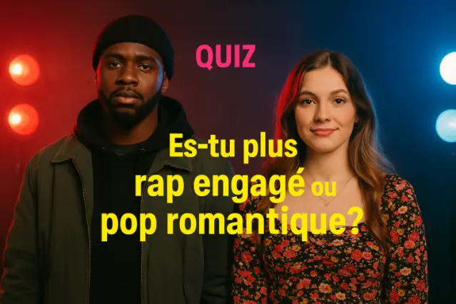 Es-tu plus rap engagé ou pop romantique ?