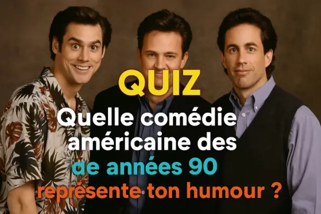 Quelle comédie américaine des années 90 reflète ton humour ?