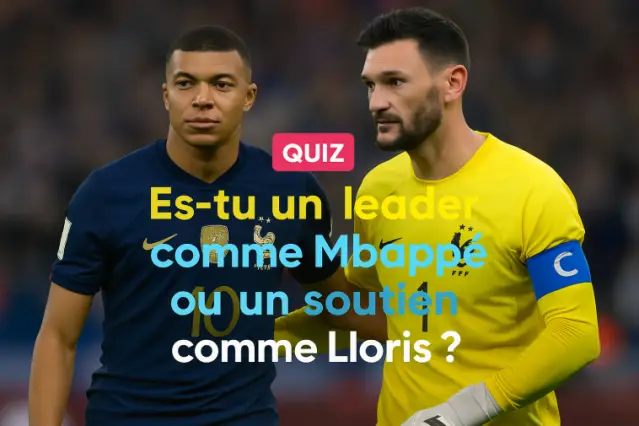 Es-tu un leader comme Mbappé ou un soutien comme Lloris ?