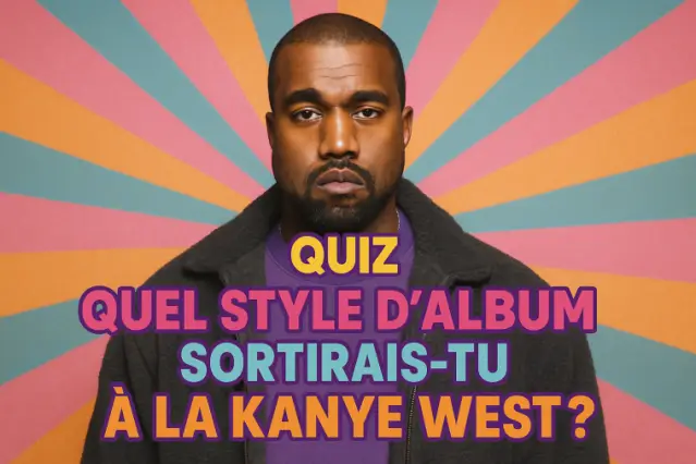 Quel style d’album sortirais-tu à la Kanye West ?