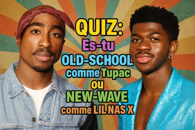 Es-tu Old-School comme Tupac ou New-Wave comme Lil Nas X ?