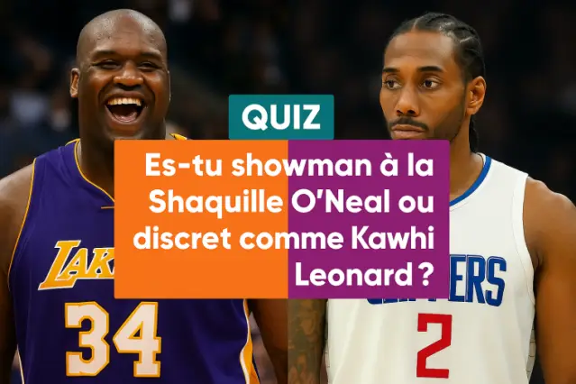 Quel est ton style : flamboyant comme Shaq ou discret comme Kawhi ?