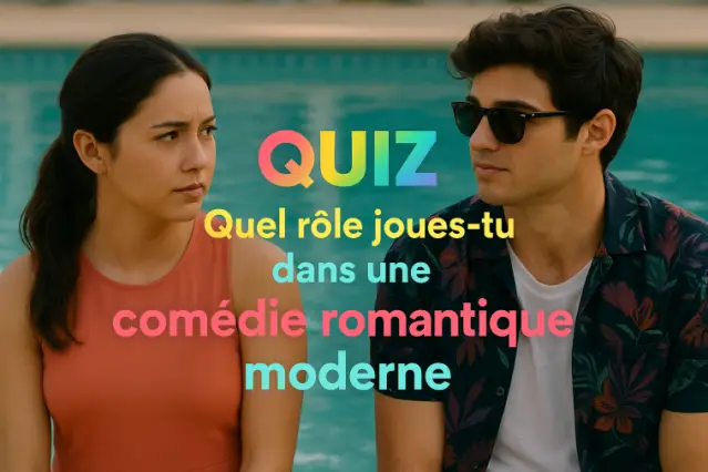 Quel rôle joues-tu dans une comédie romantique moderne ?