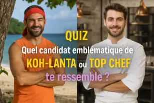 Quel candidat emblématique de Koh-Lanta ou Top Chef te ressemble ?