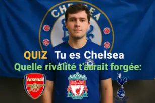Quelle rivalité aurait forgé le Chelsea en toi ?